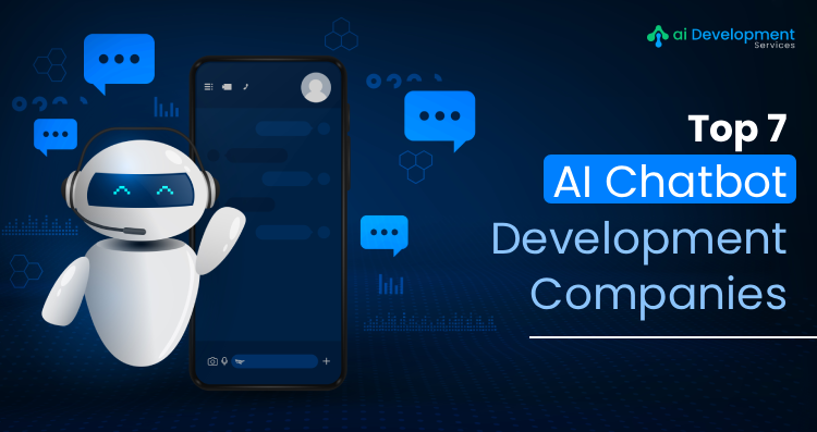 Top 7 Trusted AI Chatbot Development Companies Delivering Smart Automation in 2026