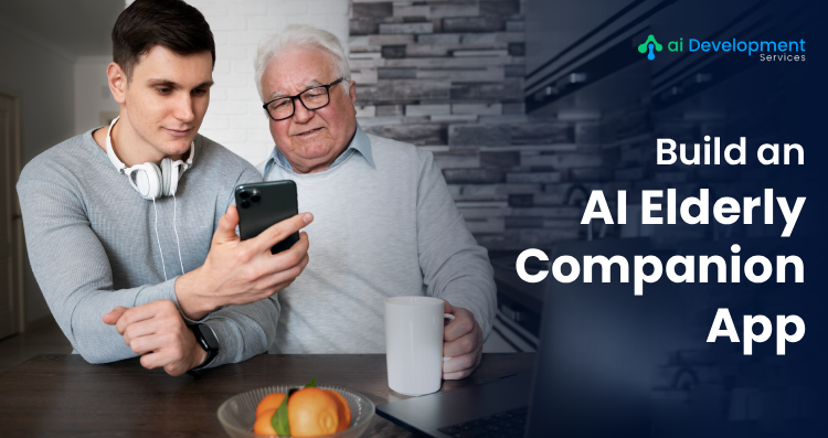 A Complete Guide to Building an AI Elderly Companion App for Assisted Living