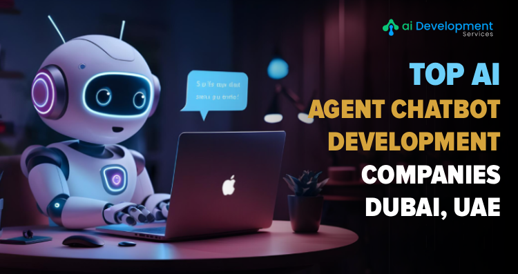 Top AI Agent Chatbot Development Companies Dubai, UAE