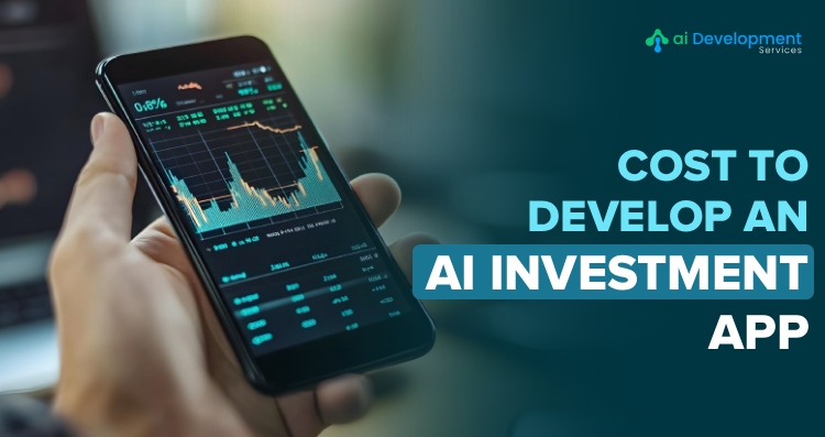 Cost to Develop an AI Investment App