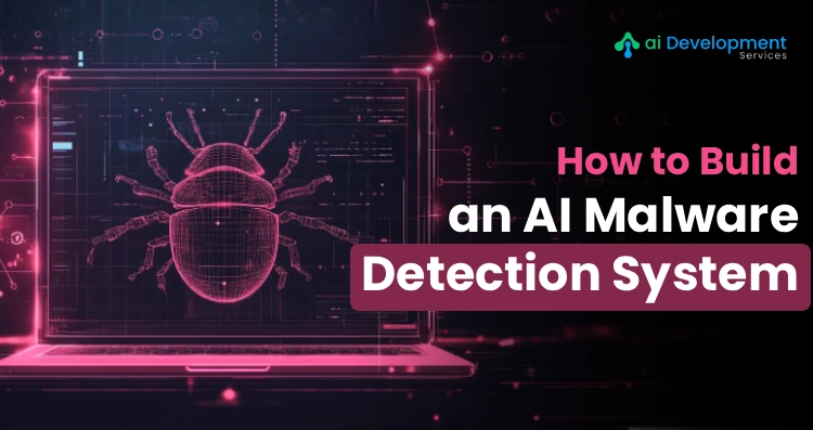 How to Build an AI-Powered Malware Detection System