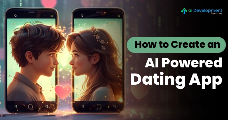 How to Create an AI-Powered Dating App