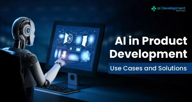 AI in Product Development: Use Cases & Implementation