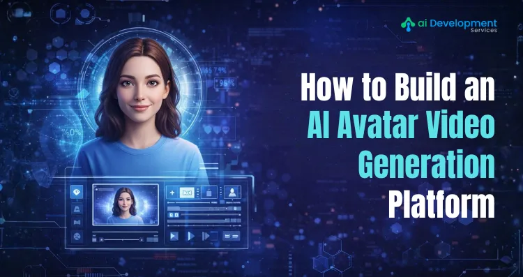 How to Develop an AI Avatar Video Generation Platform