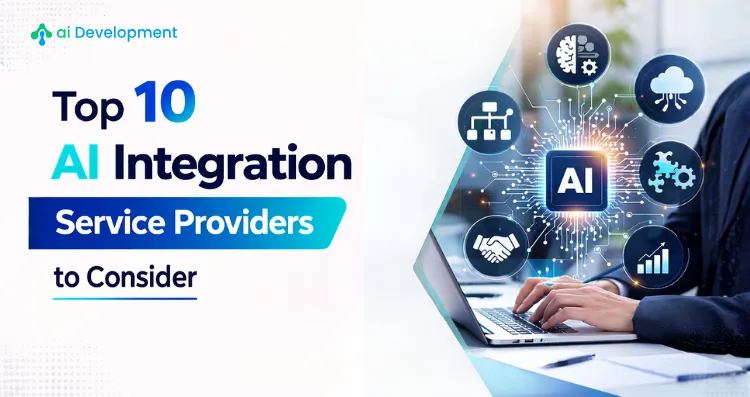 Top 10 AI Integration Service Providers to Consider