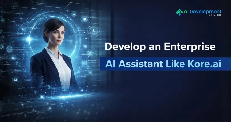 How to Develop an Enterprise AI Assistant Like Kore.ai ?