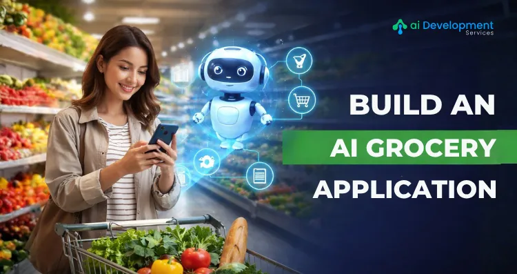 How to Build an AI Grocery App: A Complete Development Guide