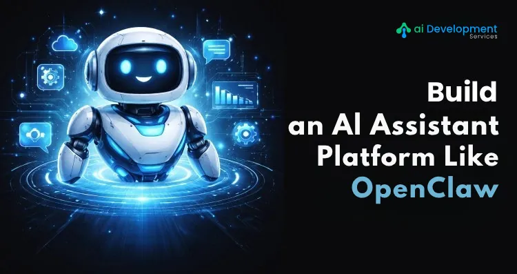 How to Develop an AI Assistant Platform Like OpenClaw
