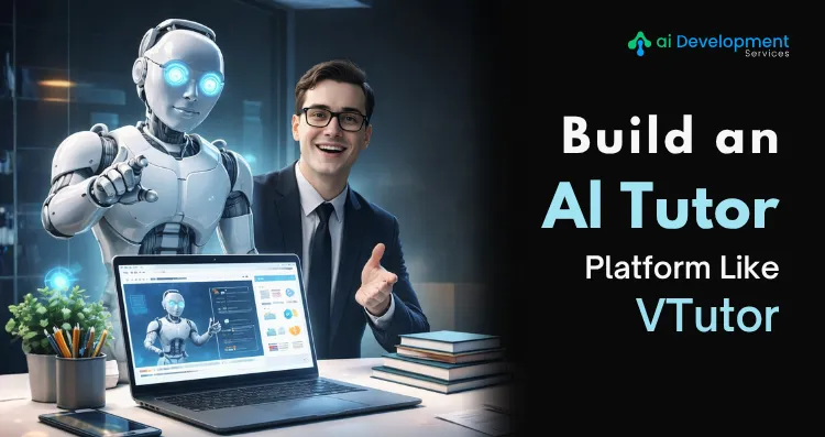 How to Build an AI Tutor Platform Like VTutor